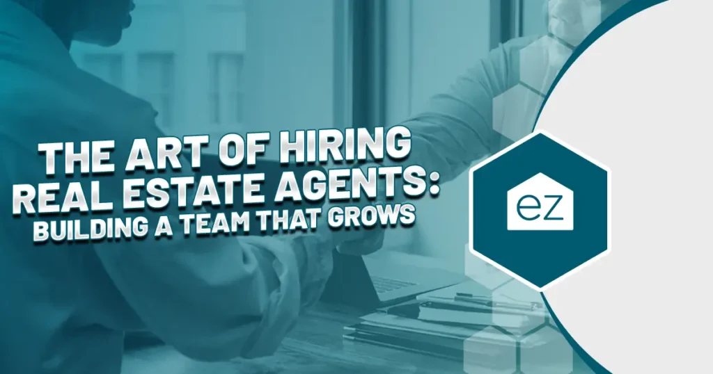 The art of Hiring Real Estate Agents